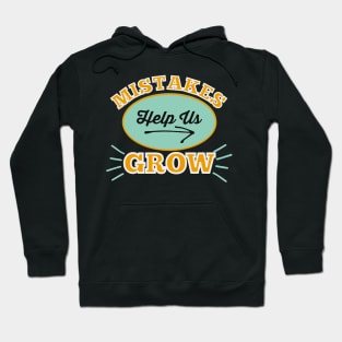 Mistakes Help Us Grow Hoodie